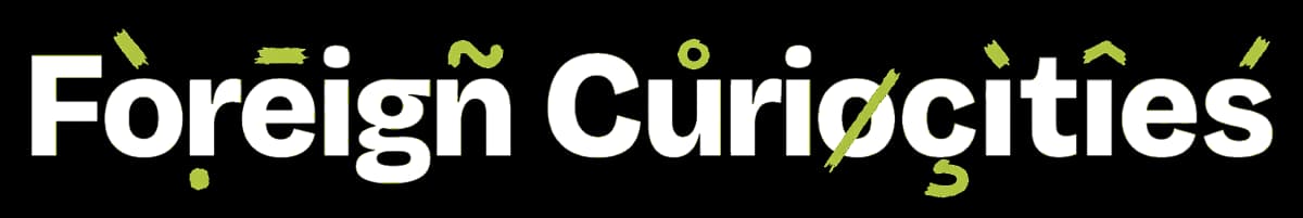Foreign Curiocities